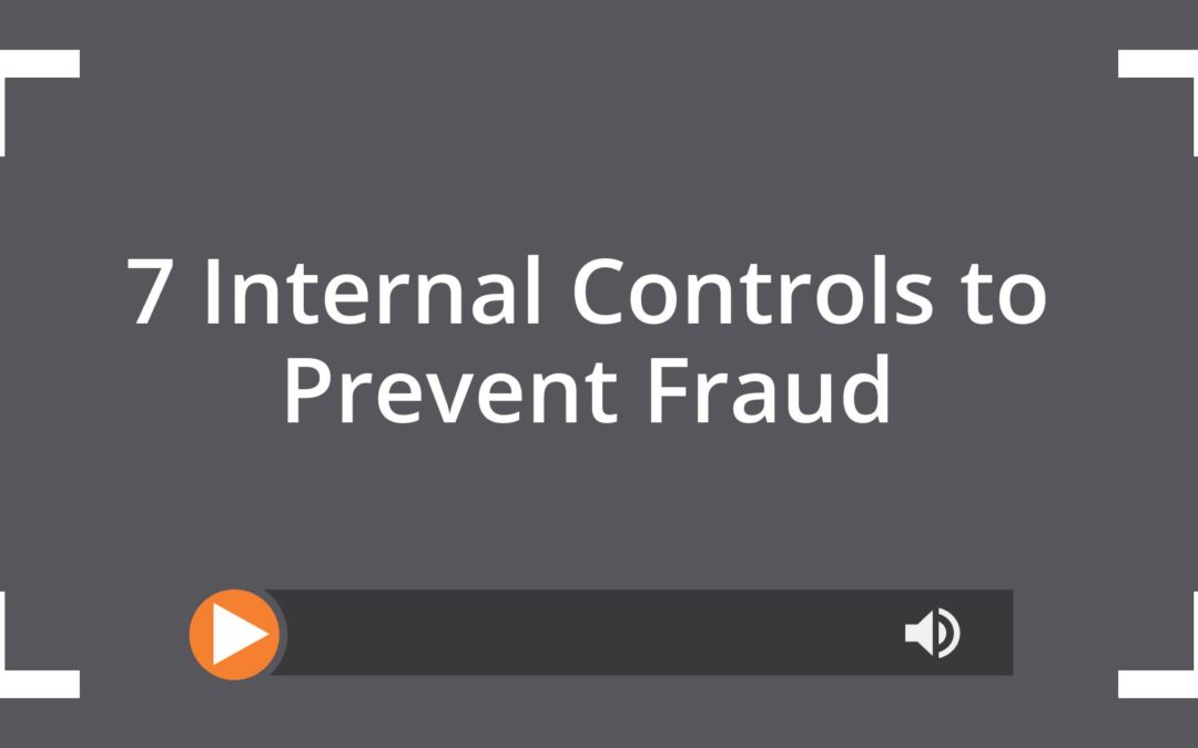 Top 7 Internal Controls to Prevent Fraud