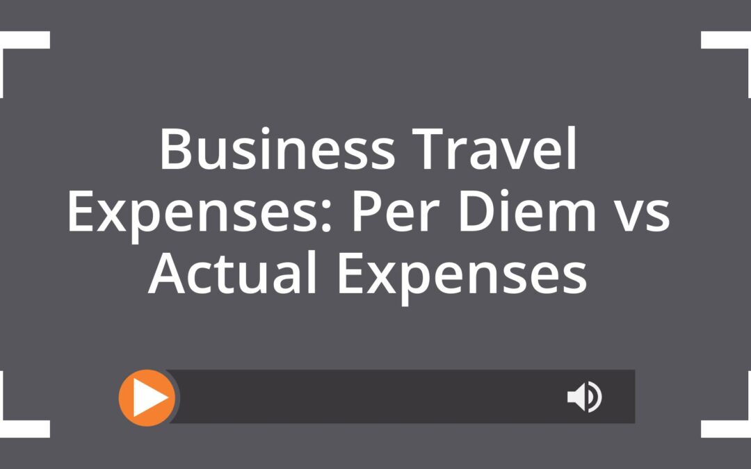Business Travel Expenses: Per Diem vs Actual Expenses