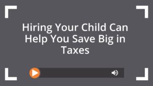 Hiring Your Child Can Help You Save Big in Taxes