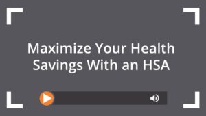 Maximize Your Health Savings With an HSA