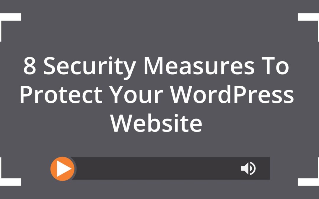 8 Security Measures To Protect Your WordPress Website