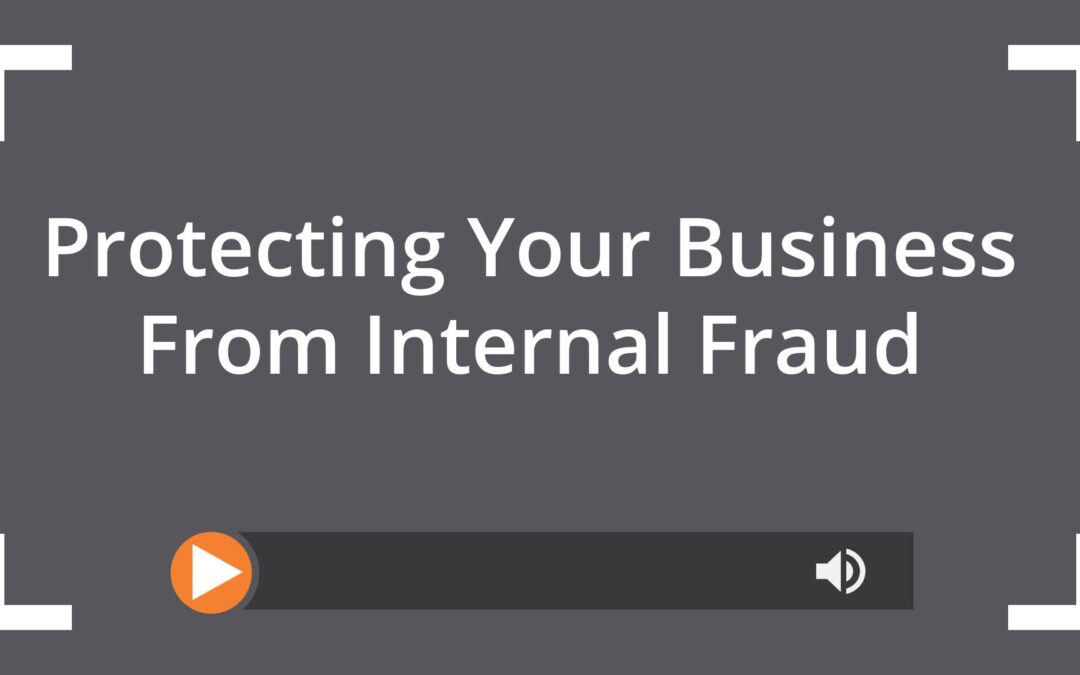 Protecting Your Business From Internal Fraud