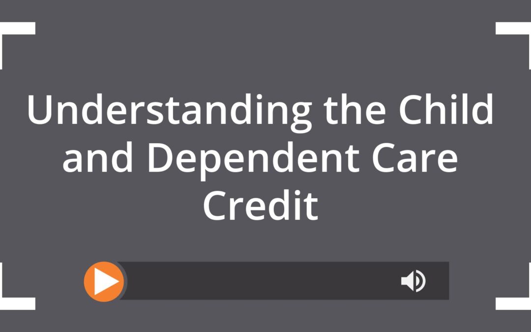 Understanding the Child and Dependent Care Credit