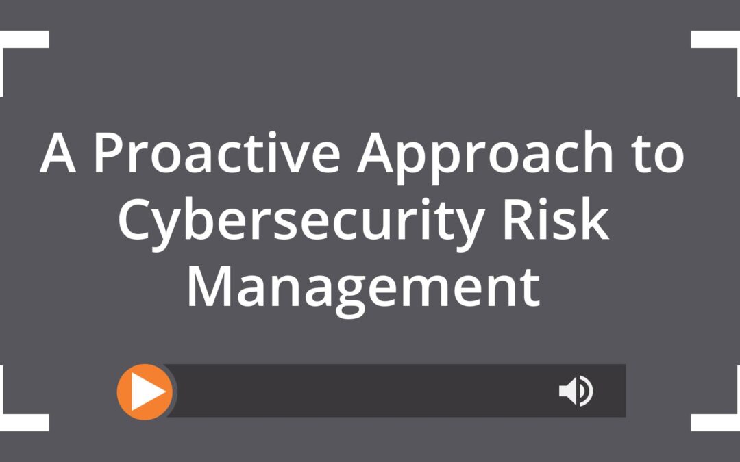 A Proactive Approach to Cybersecurity Risk Management
