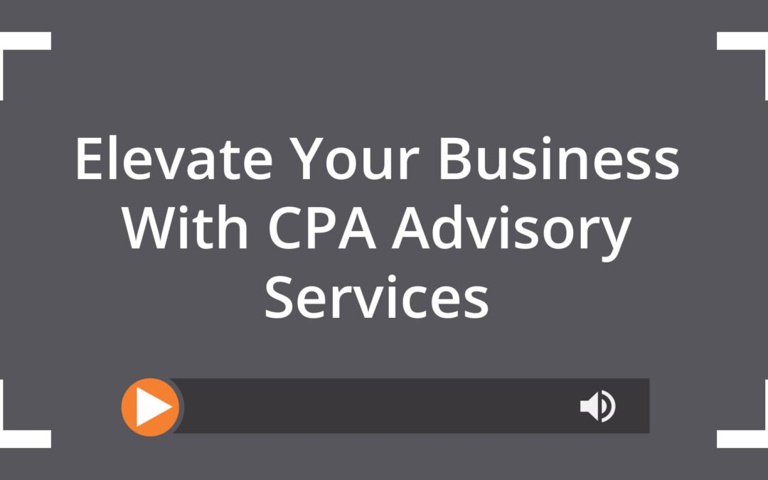 Elevate Your Business With CPA Advisory Services