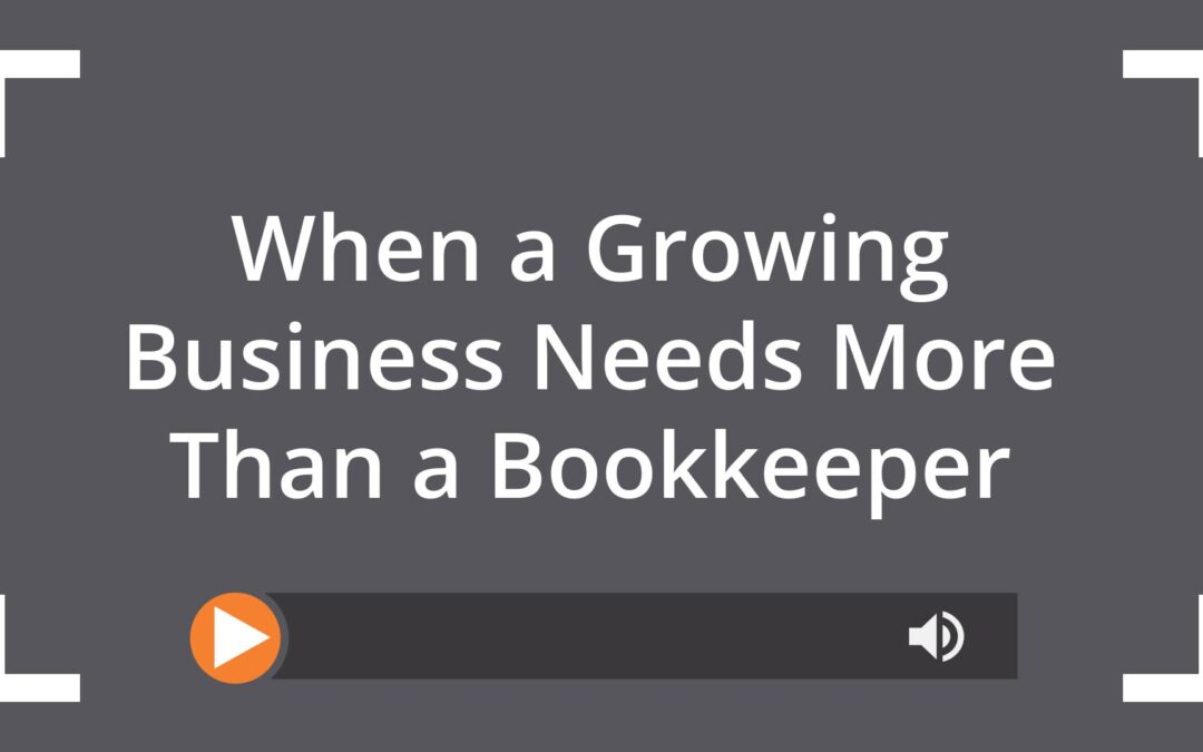 When a Growing Business Needs More Than a Bookkeeper