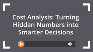 Cost Analysis: Turning Hidden Numbers into Smarter Decisions